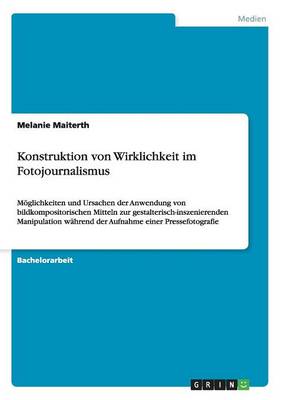 Konstruktion Von Wirklichkeit Im Fotojournalismus (Paperback)
