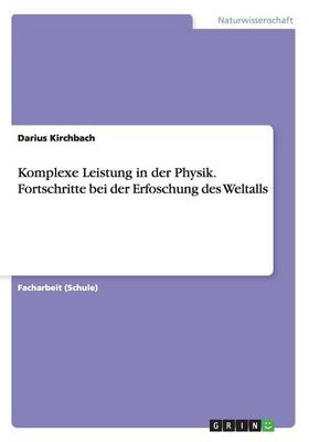 Komplexe Leistung in Der Physik. Fortschritte Bei Der Erfoschung Des Weltalls (Paperback)