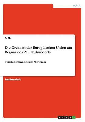 Die Grenzen Der Europaischen Union Am Beginn Des 21. Jahrhunderts (Paperback)