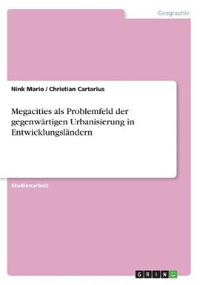 Megacities ALS Problemfeld Der Gegenwartigen Urbanisierung in Entwicklungslandern (Paperback)