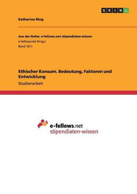 Ethischer Konsum. Bedeutung, Faktoren Und Entwicklung (Paperback)