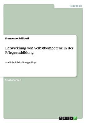 Entwicklung Von Selbstkompetenz in Derpflegeausbildung (Paperback)