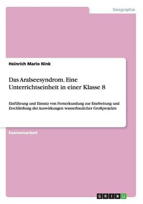 Das Aralseesyndrom. Eine Unterrichtseinheit in Einer Klasse 8 (Paperback)