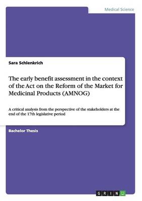 The Early Benefit Assessment in the Context of the Act on the Reform of the Market for Medicinal Products (Amnog) (Paperback)