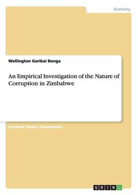 An Empirical Investigation of the Nature of Corruption in Zimbabwe (Paperback)