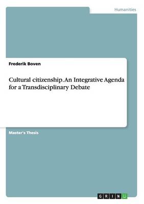 Cultural Citizenship. an Integrative Agenda for a Transdisciplinary Debate (Paperback)