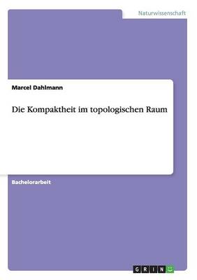 Die Kompaktheit Im Topologischen Raum (Paperback)