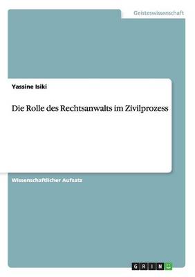 Die Rolle Des Rechtsanwalts Im Zivilprozess (Paperback)