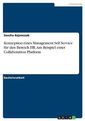 Konzeption Eines Management Self Service Fur Den Bereich HR. Am Beispiel Einer Collaboration Platform (Paperback)
