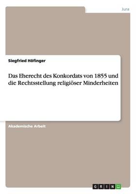 Das Eherecht Des Konkordats Von 1855 Und Die Rechtsstellung Religi ser Minderheiten (Paperback)