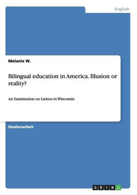 Bilingual Education in America. Illusion or Reality? (Paperback)