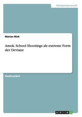 Amok. School Shootings ALS Extreme Form Der Devianz (Paperback)
