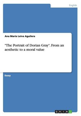 The Portrait of Dorian Gray. from an Aesthetic to a Moral Value (Paperback)