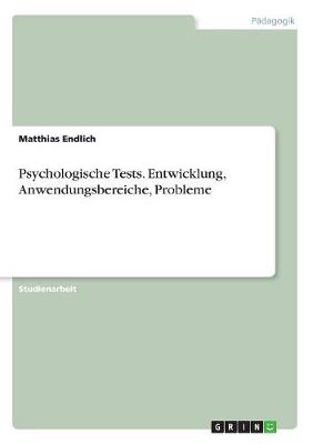 Psychologische Tests. Entwicklung, Anwendungsbereiche, Probleme (Paperback)