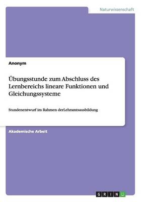 Ubungsstunde Zum Abschluss Des Lernbereichs Lineare Funktionen Und Gleichungssysteme (Paperback)