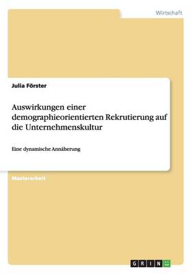 Auswirkungen Einer Demographieorientierten Rekrutierung Auf Die Unternehmenskultur (Paperback)
