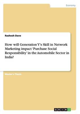 How Will Generation Y's Skill in Network Marketing Impact 'Purchase Social Responsibility' in the Automobile Sector in India? (Paperback)