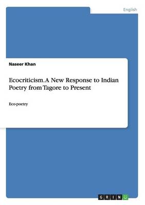 Ecocriticism. a New Response to Indian Poetry from Tagore to Present (Paperback)