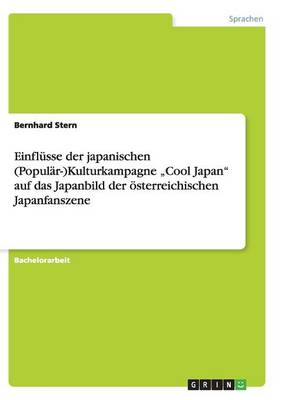 Einflusse Der Japanischen (Popular-)Kulturkampagne "Cool Japan Auf Das Japanbild Der Osterreichischen Japanfanszene (Paperback)