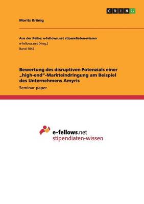 Bewertung Des Disruptiven Potenzials Einer "high-End"-Markteindringung Am Beispiel Des Unternehmens Amyris (Paperback)