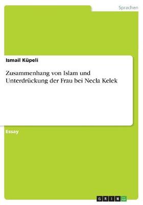 Zusammenhang Von Islam Und Unterdruckung Der Frau Bei Necla Kelek (Paperback)