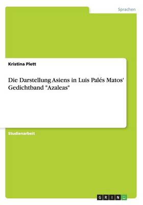 Die Darstellung Asiens in Luis Pales Matos' Gedichtband "azaleas" (Paperback)