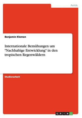 Internationale Bemuhungen Um "Nachhaltige Entwicklung" in Den Tropischen Regenwaldern (Paperback)