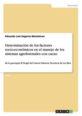 Determinacion de Los Factores Socio-Economicos En El Manejo de Los Sistemas Agroforestales Con Cacao (Paperback)