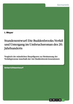 Stundenentwurf: Die Buddenbrooks. Verfall Und Untergang Im Umbruchsroman Des 20. Jahrhunderts (Paperback)