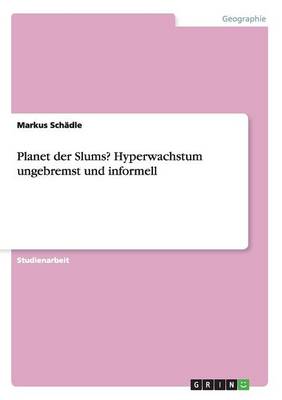 Planet Der Slums? Hyperwachstum Ungebremst Und Informell (Paperback)