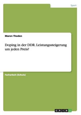 Doping in Der Ddr. Leistungssteigerung Um Jeden Preis? (Paperback)