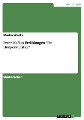 Franz Kafkas Erz hlungen Ein Hungerk nstler (Paperback)