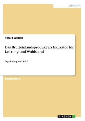 Das Bruttoinlandsprodukt ALS Indikator Fur Leistung Und Wohlstand (Paperback)