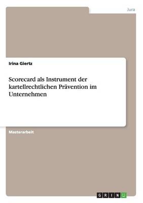 Scorecard ALS Instrument Der Kartellrechtlichen Pravention Im Unternehmen (Paperback)