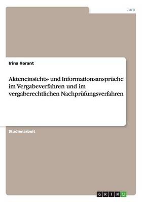 Akteneinsichts- Und Informationsanspruche Im Vergabeverfahren Und Im Vergaberechtlichen Nachprufungsverfahren (Paperback)