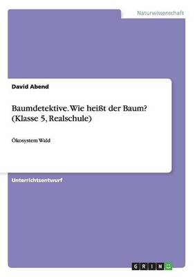 Baumdetektive. Wie Hei t Der Baum? (Klasse 5, Realschule) (Paperback)