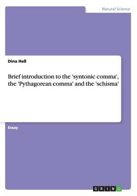 Brief Introduction to the 'Syntonic Comma', the 'Pythagorean Comma' and the 'Schisma' (Paperback)