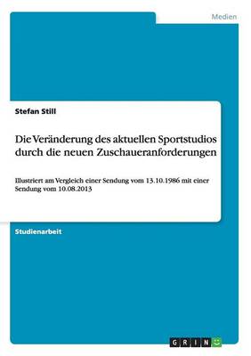 Die Veranderung Des Aktuellen Sportstudios Durch Die Neuen Zuschaueranforderungen (Paperback)
