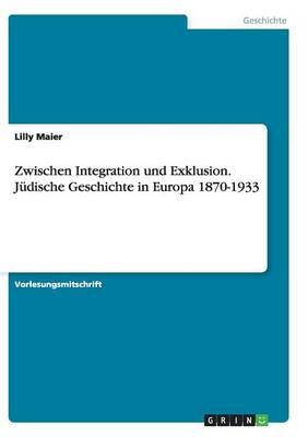 Zwischen Integration und Exklusion. Judische Geschichte in Europa 1870-1933 (Paperback)