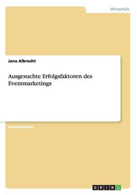Ausgesuchte Erfolgsfaktoren Des Eventmarketings (Paperback)