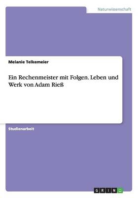 Ein Rechenmeister Mit Folgen. Leben Und Werk Von Adam Rie (Paperback)