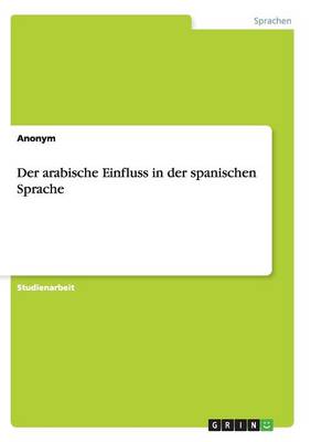 Der Arabische Einfluss in Der Spanischen Sprache (Paperback)