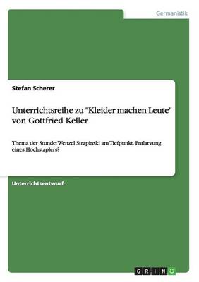 Unterrichtsreihe Zu Kleider Machen Leute Von Gottfried Keller (Paperback)