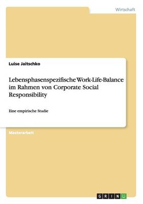 Lebensphasenspezifische Work-Life-Balance Im Rahmen Von Corporate Social Responsibility (Paperback)