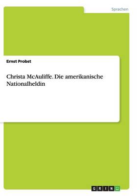 Christa McAuliffe. Die Amerikanische Nationalheldin (Paperback)