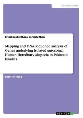 Mapping and DNA Sequence Analysis of Genes Underlying Isolated Autosomal Human Hereditary Alopecia in Pakistani Families (Paperback)