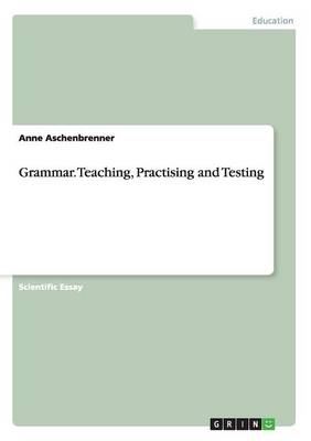 Grammar. Teaching, Practising and Testing (Paperback)