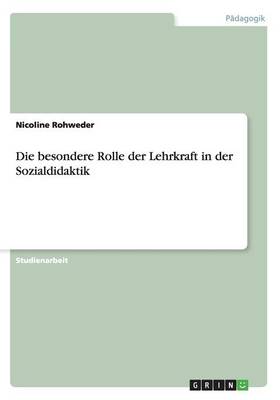 Die Besondere Rolle Der Lehrkraft in Der Sozialdidaktik (Paperback)