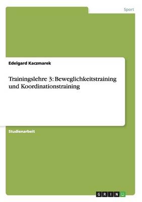 Trainingslehre 3: Beweglichkeitstraining Und Koordinationstraining (Paperback)