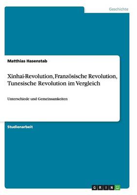 Xinhai-Revolution, Franz sische Revolution, Tunesische Revolution Im Vergleich (Paperback)